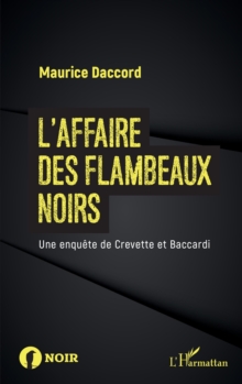 Image for L'affaire Des Flambeaux Noirs: Une Enquete De Crevette Et Baccardi