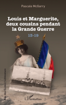 Image for Louis Et Marguerite, Deux Cousins Pendant La Grande Guerre: 13 - 19