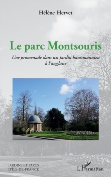 Image for Le parc Montsouris: Une promenade dans un jardin haussmannien a l'anglaise