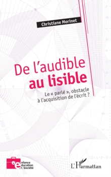 Image for De l'audible au lisible: Le   parle  , obstacle a l'acquisition de l'ecrit ?