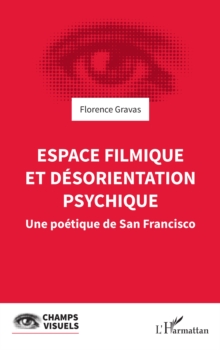 Image for Espace filmique et desorientation psychique: Une poetique de San Francisco
