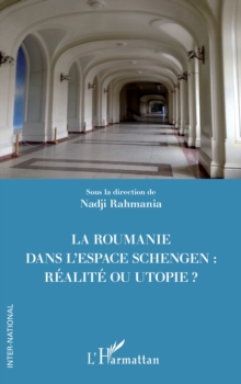 Image for La Roumanie Dans L'espace Schengen: Realite Ou Utopie ?
