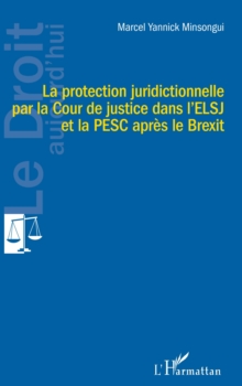 Image for La protection juridictionnelle par la Cour de justice dans l'ELSJ et la PESC apres le Brexit