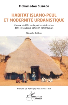 Image for Habitat islamo-peul et modernite urbanistique: Enjeux et defis de la patrimonialisation dans le soudano-sahelien camerounais.
