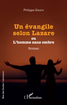 Image for Un evangile selon Lazare: ou L'homme sans ombre
