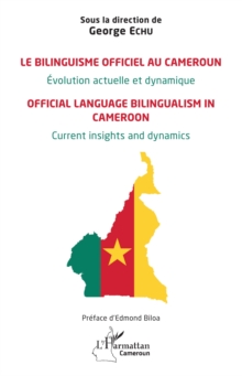 Image for Le bilinguisme officiel au Cameroun Evolution actuelle et dynamique: Official language bilingualism in Cameroon Current insights and dynamics