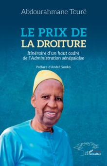 Image for Le prix de la droiture: Itineraire d'un haut cadre  de l'Administration senegalaise