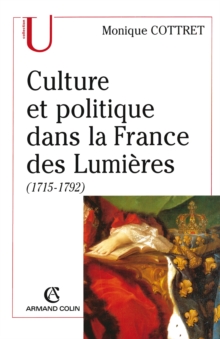 Image for Culture Et Politique Dans La France Des Lumieres: (1715-1792)