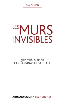 Image for Les murs invisibles [electronic resource] : femmes, genre et géographie sociale / Guy Di Méo.