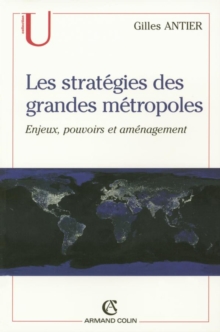 Image for Les Strategies Des Grandes Metropoles: Enjeux, Pouvoirs Et Amenagement