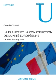 Image for La France et la construction de l'unité européenne [electronic resource] :  de 1919 a nos jours /  Gérard Bossuat. 