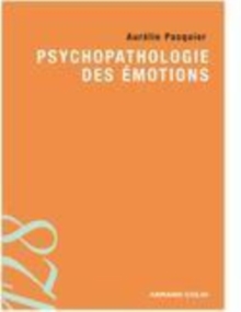 Image for Psychopathologie des émotions [electronic resource] / Aurélie Pasquier ; sous la direction de Jean-Louis Pedinielli.