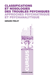 Image for Classifications et nosologies des troubles psychiques approches psychiatrique et psychanalytique [electronic resource] : approches psychiatrique et psychanalytique / Gérard Pirlot.