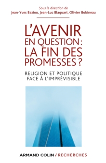 Image for L'avenir En Question : La Fin Des Promesses ?: Religion Et Politique Face a L'imprevisible
