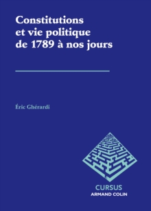 Image for Constitutions et vie politique de 1789 à nos jours [electronic resource] / Eric Ghérardi.