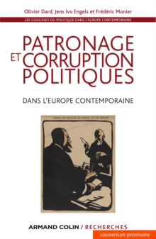 Image for Patronage Et Corruption Politiques Dans l'Europe Contemporaine: Les Coulisses Du Politique a L'epoque Contemporaine - XIXe-XXe Siecles