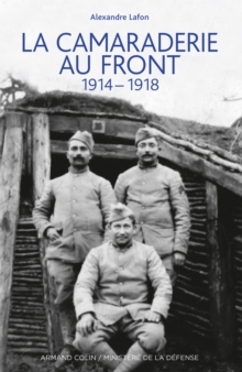 Image for La Camaraderie Au Front: 1914-1918