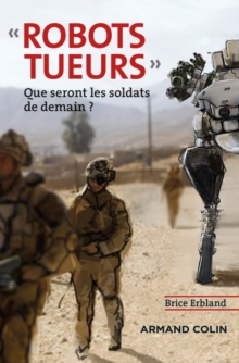 Image for Robots Tueurs: Que Seront Les Soldats De Demain ?