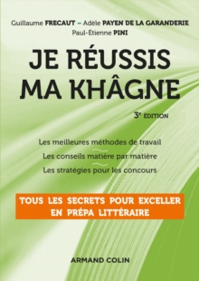 Image for Je Reussis Ma Khagne - 3E Ed: Tous Les Secrets Pour Exceller En Prepa Litteraire