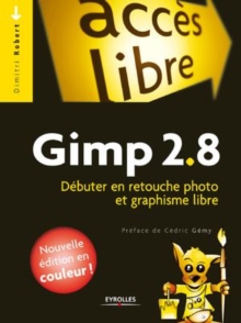 Image for Gimp 2.8 [electronic resource] :  Débuter en retouche photo et graphisme libre - Nouvelle édition en couleurs !. 