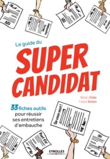 Image for Le guide du super candidat - 33 fiches outils pour reussir ses entretiens d`embauche