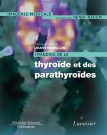 Image for Imagerie de la thyroide et des parathyroides Imagerie de la thyroide et des parathyroides [electronic resource] / [electronic resource] / Jean Tramalloni.