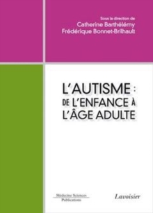 Image for L'autisme [electronic resource] : de l'enfance à l'âge adulte / [sous la direction de] Catherine Barthélémy, Frédérique Bonnet-Brilhault.