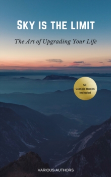 Image for Sky is the Limit: The Art of of Upgrading Your Life