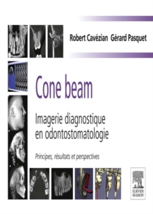 Image for Cone beam: imagerie diagnostique en odontostomatologie : principes resultats et perspectives
