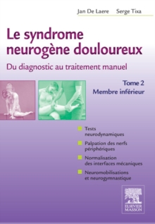 Image for Le syndrome neurogene douloureux. Du diagnostic au traitement manuel - Tome 2: Membre inferieur
