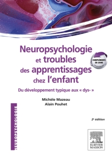 Image for Neuropsychologie et troubles des apprentissages chez l'enfant: du developpement typique aux dys-