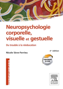 Image for Neuropsychologie corporelle, visuelle et gestuelle: Du trouble a la reeducation