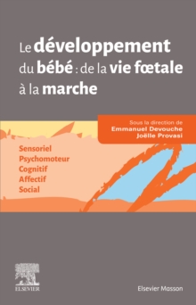 Image for Le developpement du bebe de la vie foetale a la marche: Sensoriel - Psychomoteur - Cognitif - Affectif - Social