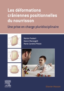 Image for Les Déformations Crâniennes Positionnelles Du Nourrisson: Une Prise En Charge Pluridisciplinaire
