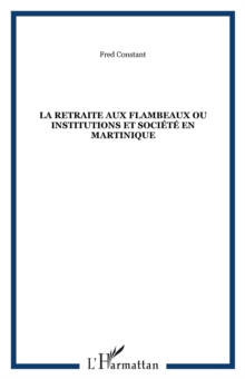 Image for LA RETRAITE AUX FLAMBEAUX OU INSTITUTIONS ET SOCIETE EN MART