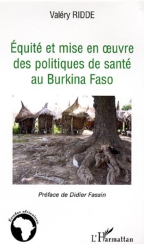 Image for Equite et mise en oeuvre des politiques de sante au Burkina.