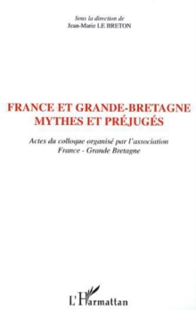 Image for France Et Grande-bretagne - Mythes Et Prejuges: Actes Du Colloque Organisôe Par Jean-marie Le Breton.