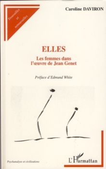 Image for Elles-Femmes dans l'oeuvre deJean Genet.