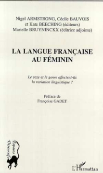 Image for La langue francaise au feminin: le sexe et le genre affectent-ils la variation linguistique?