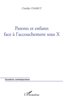 Image for Parents et enfants face a l'accouchement sous X