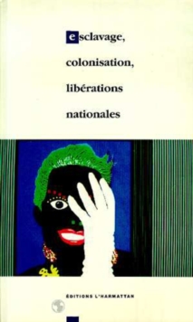 Image for Esclavage, colonisation, liberations nationales