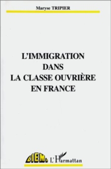 Image for L'immigration Dans La Classe Ouvriere En France