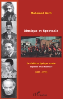 Image for Musique et spectacle - le theatre lyrique arabe - esquisse d.