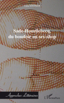 Image for Sade-Houellebecq, du boudoir au sex-shop.