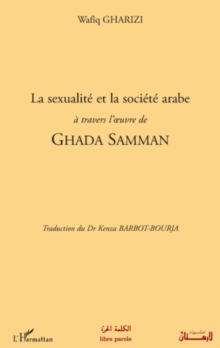 Image for La sexualite et la societe arabe - A travers l'oeuvre de gha.