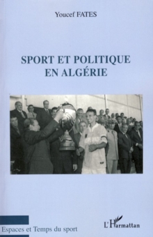 Image for SPORT ET POLITIQUE EN ALGERIE.