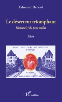 Image for Le deserteur triomphant - histoire(s) du petit soldat.