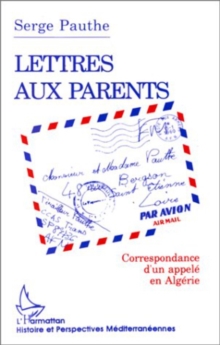 Image for Lettre aux parents: Correspondance d'un appele en Algerie