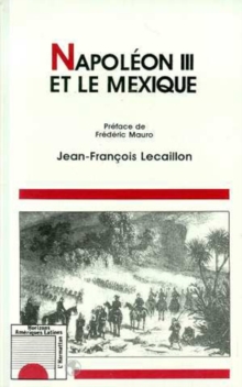 Image for Napoleon III Et Le Mexique: Les Illusions D'un Grand Dessein