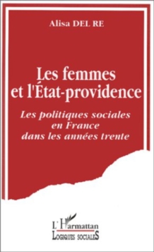 Image for Les femmes et l'etat-providence: Les politiques sociales en France dans les annees trente